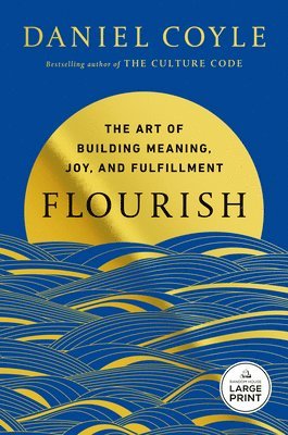 Flourish: The Art of Building Meaning, Joy, and Fulfillment