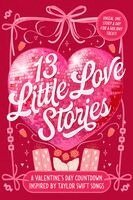 Elise Bryant, Jennifer Dugan - 13 Little Love Stories: A Valentine's Day Countdown Inspired by Taylor Swift Songs, Häftad
