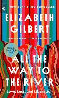 Elizabeth Gilbert - All the Way to the River, Pocket