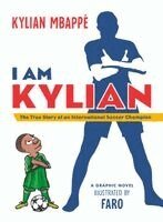 Kylian Mbappé - I Am Kylian: The True Story of an International Soccer Champion, Häftad