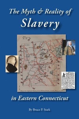 bokomslag The Myth and Reality of Slavery in Eastern Connecticut