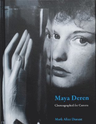 Maya Deren - Choreographed for Camera, Inbunden