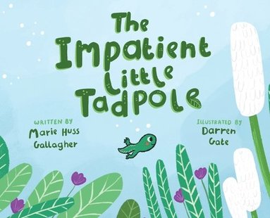 bokomslag The Impatient Little Tadpole