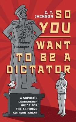 bokomslag So You Want To Be A Dictator