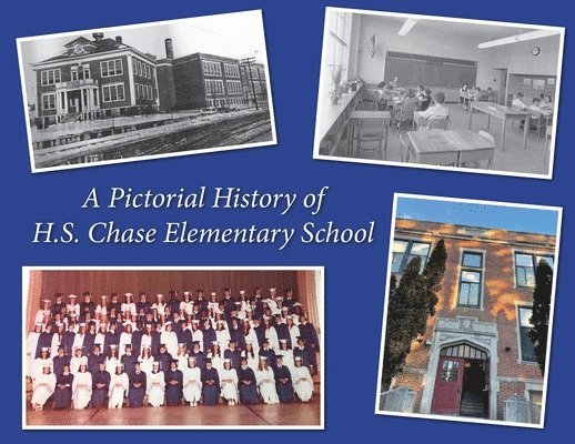 A Pictorial History Of H.S. Chase Elementary School 1