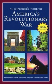 bokomslag Explorer's Guide To America's Revolutionary War