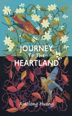 Xiaolong Huang - Journey To The Heartland, Häftad