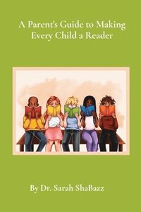 bokomslag A Parent's Guide to Making Every Child a Reader