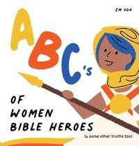 bokomslag ABC's of Women Bible Heroes (& some other truths too)