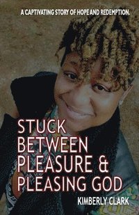 bokomslag Stuck Between Pleasure & Pleasing God