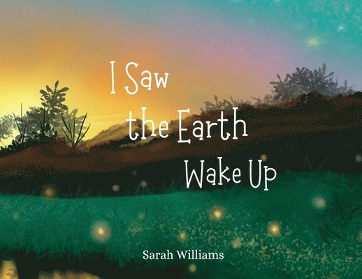 I Saw the Earth Wake Up 1