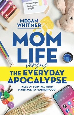 bokomslag Mom Life Versus the Everyday Apocalypse