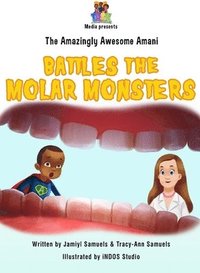 bokomslag The Amazingly Awesome Amani Battles the Molar Monsters