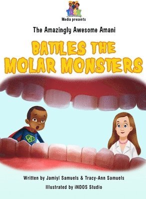 The Amazingly Awesome Amani Battles the Molar Monsters 1