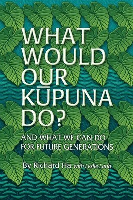 Leslie Lang, Richard Ha - What Would Our Kupuna Do?, Häftad