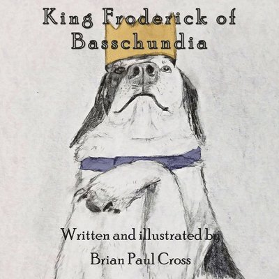 Brian Paul Cross, Paul Cross, Brian - King Froderick of Basschundia, Häftad