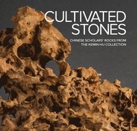 bokomslag Cultivated Stones: Chinese Scholars' Rocks from the Kemin Hu Collection