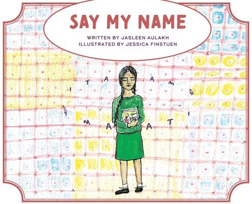 Jasleen Aulakh - Say My Name, Inbunden