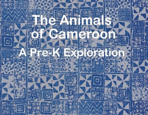 The Animals of Cameroon A Pre-K Exploration 1