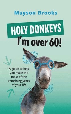 Holy Donkeys, I'm over 60! 1