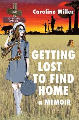 Caroline Miller - Getting Lost to Find Home, Häftad