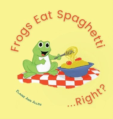 bokomslag Frogs Eat Spaghetti...Right?