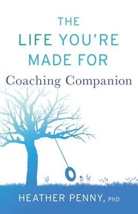 bokomslag The Life You're Made For Coaching Companion