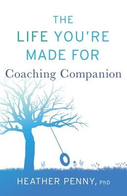 Heather Penny - Life You're Made For Coaching Companion, Häftad