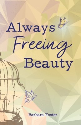 Always Freeing Beauty 1