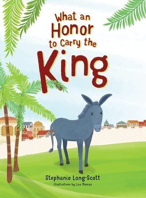 Stephanie Long-Scott - What An Honor To Carry The King, Inbunden