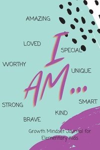 bokomslag I AM... Growth Mindset Guided Journal for Elementary Kids