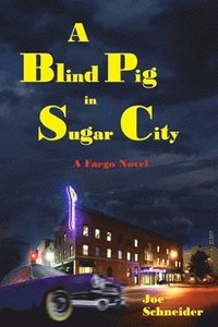 bokomslag A Blind Pig in Sugar City