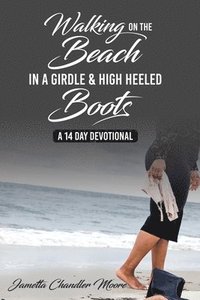 bokomslag Walking On The Beach In A Girdle & High Heeled Boots