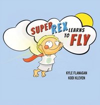 bokomslag Super Rex Learns to Fly