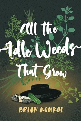 All the Idle Weeds That Grow 1