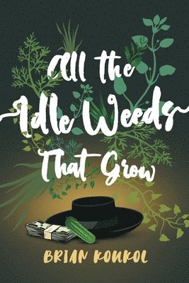 All the Idle Weeds That Grow