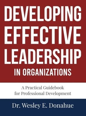 Developing Effective Leadership in Organizations 1