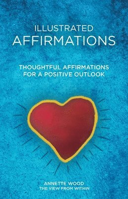 bokomslag Illustrated Affirmations: Thoughtful Affirmations for a Positive Outlook