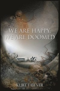 bokomslag We are Happy, We are Doomed