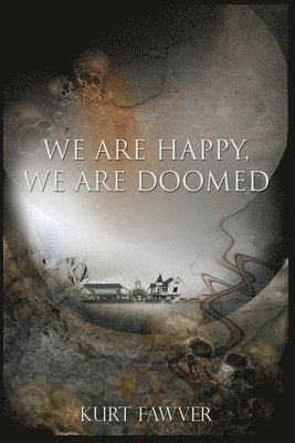 Kurt Fawver, Jon Padgett - We are Happy, We are Doomed, Häftad