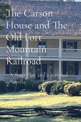 The Carson House and The Old Fort Mountain Railroad 1