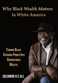 bokomslag Why Black Wealth Matters in White America