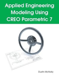 bokomslag Applied Engineering Modeling Using CREO Parametric 7