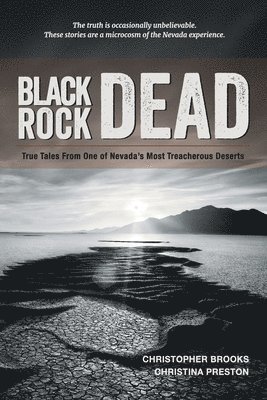 Christopher Brooks, Christina Preston - Black Rock Dead: True Tales From One of Nevada's Most Treacherous Deserts, Häftad