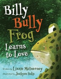 bokomslag Billy Bully Frog Learns to Love