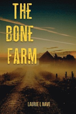 Laurie Nave - Bone Farm, Häftad