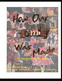 bokomslag How Our Family Was Made (A Love Story for My Child)