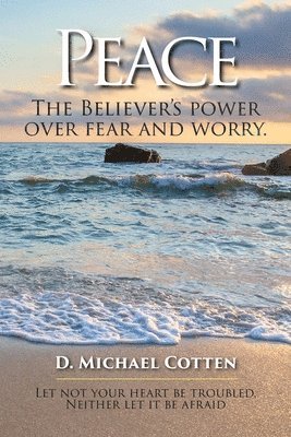 Peace, The Believers power over fear and worry. 1