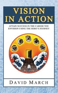 bokomslag Vision In Action - Attain Success in the career you envision using the hero's Journey