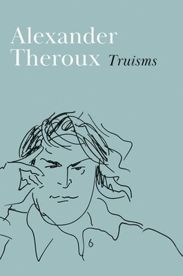 Alexander Theroux - Truisms, Inbunden
